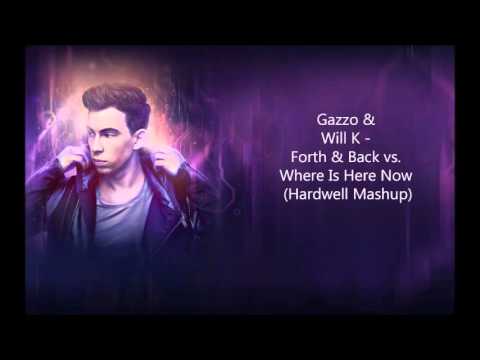 Gazzo & Will K   Forth & Back vs  Where Is Here Now Hardwell Mashup