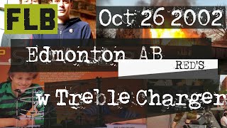 | FLB | 2002-10-26 | Edmonton AB w Treble Charger |