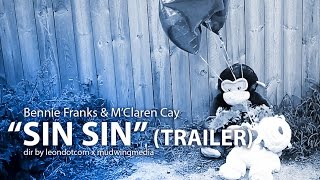 Bennie Franks &amp; M&#39;Claren Cay &quot;Sin Sin&quot; (TRAILER) dir @mudwingmedia