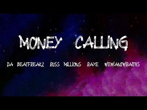Da Beatfreakz, Russ Millions, Raye, wewantwraiths - Money Calling (Lyrics)