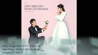 Every Single Day (에브리 싱글 데이) Feat. Mxxg - Perfect Life [Go Back Couple OST Part.7]