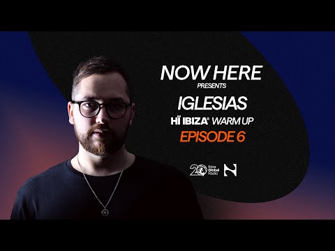 Paco Osuna presents NOW HERE Radioshow - Hï Ibiza Warm Up Ep. 6 IGLESIAS