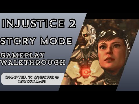 Injustice 2: Story Mode - Gameplay Walkthrough - Part 7 - Cyborg and Catwoman