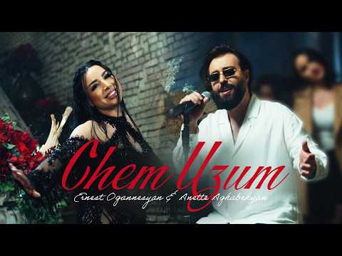 Ernest Ogannesyan & Anette Aghabekyan - Chem Uzum