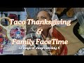 Taco Thanksgiving And Family FaceTime 12 Days Of Vlogmas Day 4