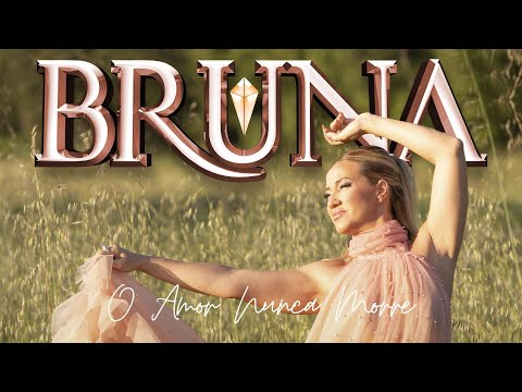 Bruna - O Amor Nunca Morre (Official Video)