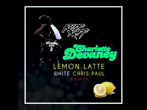 Lemon Latte White Chris Paul Remix [ Charlotte Devaney / Riff Raff ]