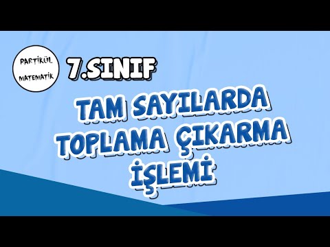 7.Sınıf Matematik | Tam Sayılarda Toplama Çıkarma İşlemi | 2025