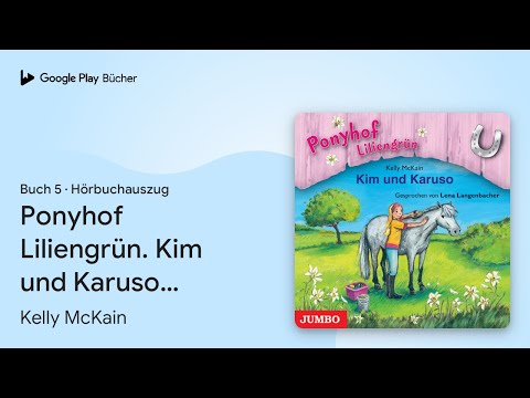 „Ponyhof Liliengrün. Kim und Karuso (Band 5)“ von Kelly McKain · Hörbuchauszug