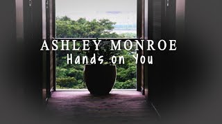 Ashley Monroe - Hands On You [Lyrics]