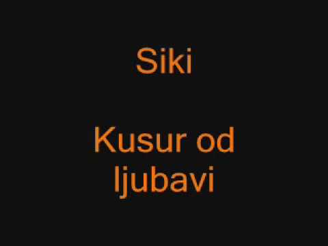 Siki - Kusur od ljubavi