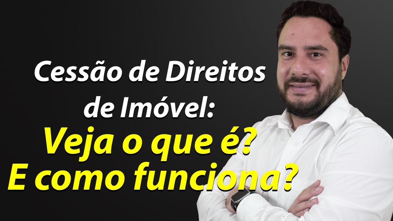 Cessão de Direitos de Imóvel: Veja o que é? E como funciona?
