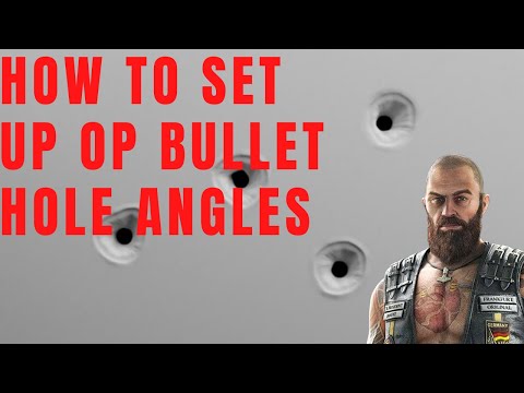 How To Set Up OP Bullet Hole Angles - Rainbow Six Siege