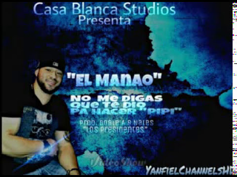 El Manao Manao - Te Dio pa'ce pipi?