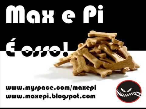 Max e Pi - É Osso