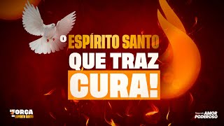 Oração ao Espírito Santo por CURA! | NA FORÇA DO ESPÍRITO SANTO - Terço do Amor Poderoso