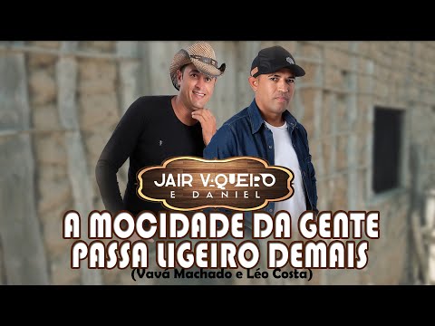 Jair Vaqueiro e Daniel - A Mocidade da Gente Passa Ligeiro Demais (Clipe) - Cover
