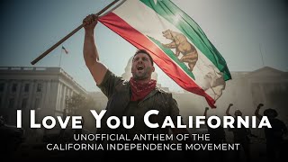I Love You California – Anthem of the California Independence Movement