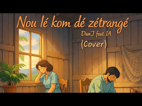 Dan'J-Nou lé kom dé zétrangé(Cover)