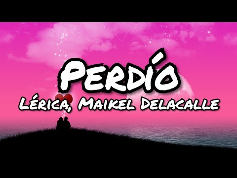 Lérica, Maikel Delacalle - Perdío (LETRA)