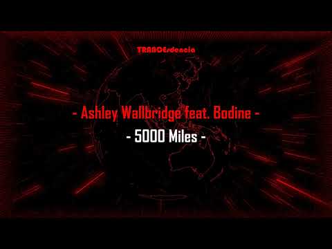 Ashley Wallbridge feat. Bodine - 5000 Miles