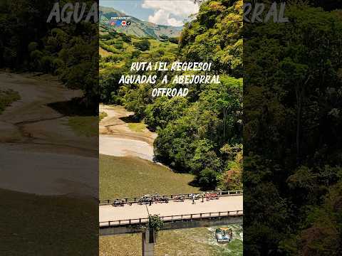 RUTA OFFROAD DESDE AGUADAS CALDAS A ABEJORRAL ANTIOQUIA,  PASANDO POR RL RÍO ARMA.