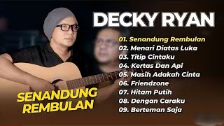 Download lagu DECKY RYAN - SENANDUNG REMBULAN - MENARI DI ATAS LUKA - NON STOP TANPA IKLAN mp3