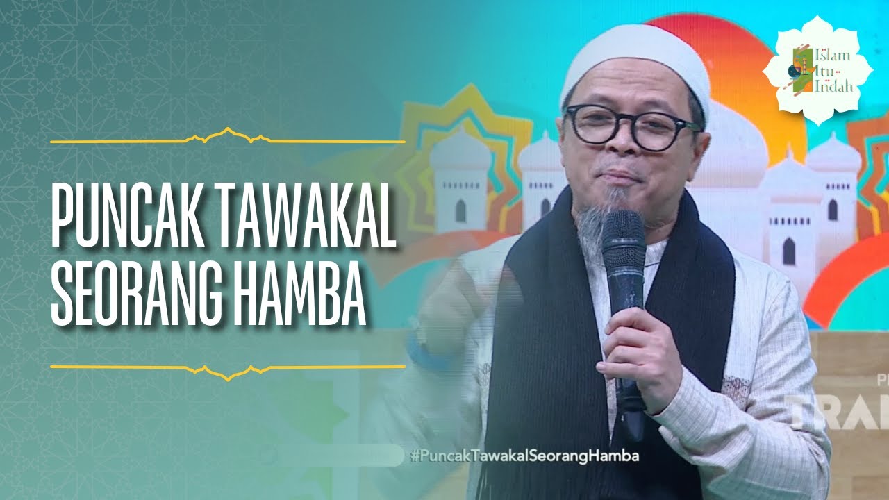 Puncak Tawakal Seorang Hamba - ISLAM ITU INDAH (15/07/26) P4