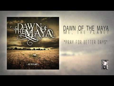 Dawn Of The Maya - Pray For Better Days