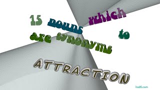 attraction - 18 nouns which are synonyms to attraction (sentence examples)