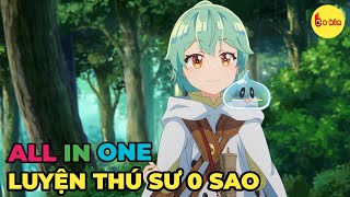 ALL IN ONE | Luyện Thú Sư 0 Sao | 1-12 | Review Anime Hay