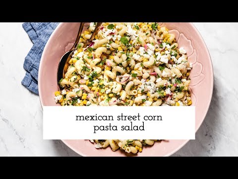 Mexican Street Corn Pasta Salad Recipe