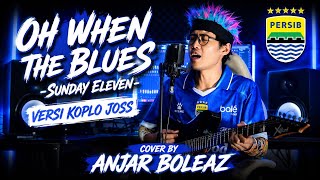 Download lagu Oh When The Blues - Sunday Eleven (Versi Koplo Joss) Cover by Anjar Boleaz mp3