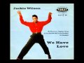 JACKIE WILSON~  WE HAVE LOVE  VERSION 2.avi