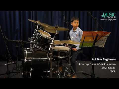 Act One Beginners | Initial Grade Drums | TCL | Music Central | Aarav Mikael Lakshman