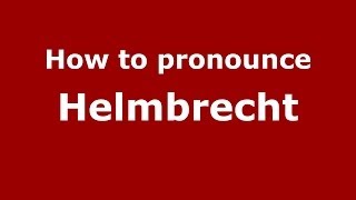 How to pronounce Helmbrecht