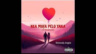 Download lagu Kea Mofa Pelo Yaka (TribeShxxt) - Motswala Angelo ft Tshepo Kapa ft Mack Eaze x Muungu Queen mp3