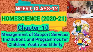 CLASS-12_HOMESCIENCE, Ch-10-Management of Support Services, Institutions and Programmes, (Part-1)