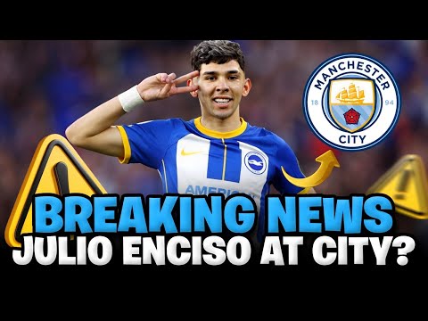 BREAKING NEWS! JULIO ENCISO AT CITY? NO ONE EXPECTED THAT. MANCHESTER CITY NEWS