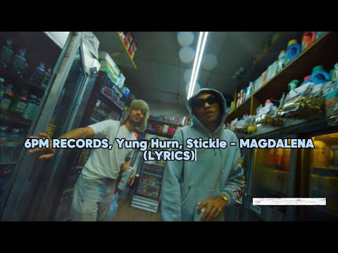 6PM RECORDS, Yung Hurn, Stickle - MAGDALENA (LYRICS)