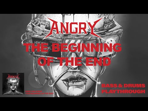 Angry - The Beginning of the End (Bass & Drums Playthrough)