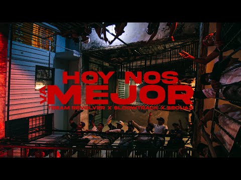 Teeam Revolver, Sloowtrack, Secuaz - Hoy Nos Va Mejor (Video Oficial)
