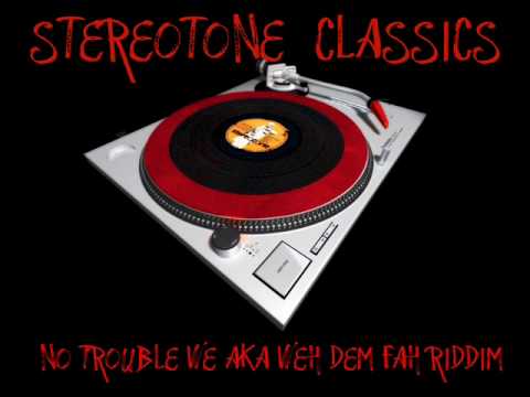 NO TROUBLE WE AKA WEH DEM FAH RIDDIM MIX.wmv