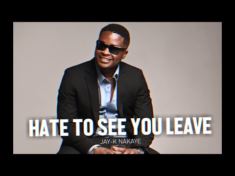 Jay K Nakaye - Hate to see you leave