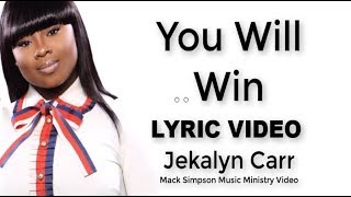 Jekalyn Carr - YOU WILL WIN (Lyrics)