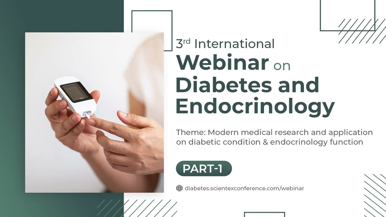 3rd Global Webinar on Diabetes and Endocrinology | Part 1