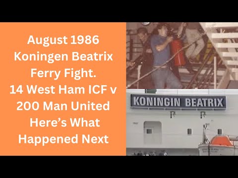 August 1986 Koningen Beatrix Ferry Fight.14 West Ham ICF v 200 Man United. Here’s What Happened Next