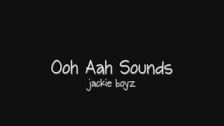ooh aah sounds   jackie boyz