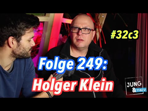 Holger "Holgi" Klein über Ressentiments & Werte - Jung & Naiv: Folge 249 - #32c3