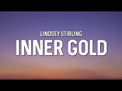 Lindsey Stirling - Inner Gold (feat. Royal & the Serpent) [Lyrics]